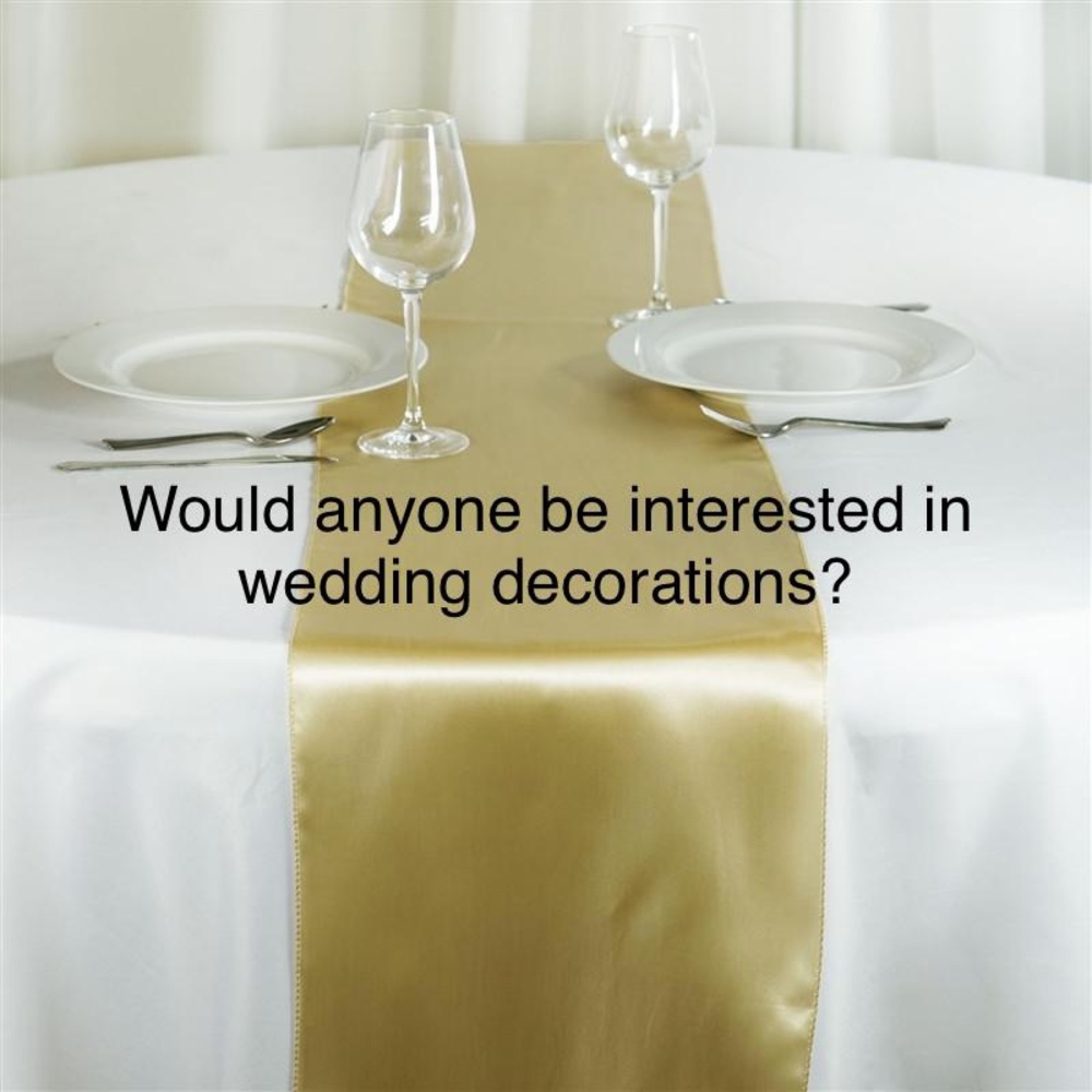 I have tons of wedding Decorations! Interested?!